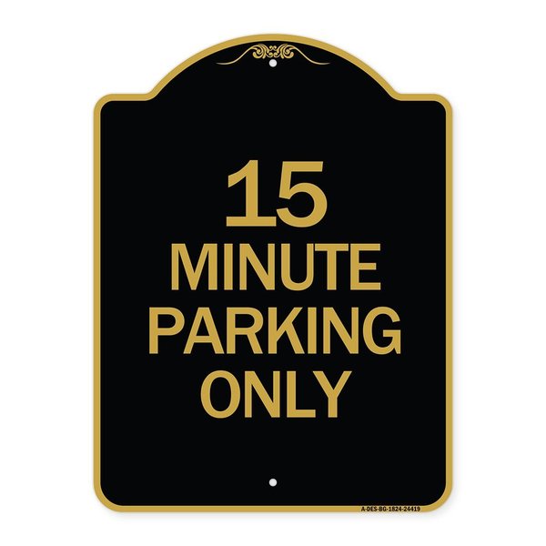 Signmission Designer Series Sign-15 Minute Parking Only, Black & Gold Aluminum Sign, 18" x 24", BG-1824-24419 A-DES-BG-1824-24419